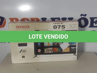 LOTE 075 - 01 - SMART TV AIWA 32”, ANDROID, HD (NO ESTADO, NÃO SABEMOS SE FUNCIONA. LEILÃO NÃO TEM GARANTIA E NEM DEVOLUÇÃO, SUJEITO A POSSÍVEIS AVARIAS VISÍVEIS/OCULTAS E/OU AUSÊNCIA DE COMPONENTES)